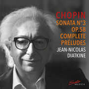 Sonata No. 3 Op. 58 & Complete Preludes , Jean-Nicolas Diatkine