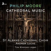 Philip Moore: Cathedral Music , St Albans Cathedral Choir