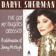 I've Got My Fingers Crossed a Celebration to Jimmy , Daryl Sherman