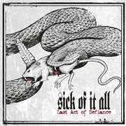 Last Act If Defiance , Sick of It All