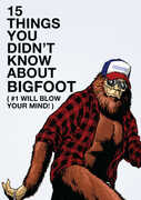 15 Things You Didn't Know About Bigfoot 