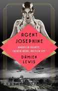 Agent Josephine: American Beauty, French Hero, British Spy , Damien Lewis