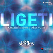 Ligeti: Six Bagatelles, Chamber Concerto & Ten Pieces for Wind Quintet (Live) , Les Siecles