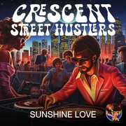 Sunshine Love , Crescent Street Hustlers
