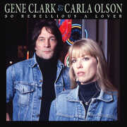 So Rebellious A Lover , Gene Clark & Carla Olson