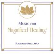 Music For Magnified Healiing , Richard Shulman