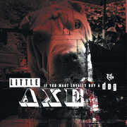 If You Want Loyalty Buy A Dog , Little Axe