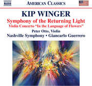 Kip Winger: Symphony of the Returning Light; Violin Concerto "in the Language of Flowers" , Peter Otto