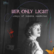 Songs of Connie Converse , Her Only Light