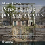 Penser la paix par les communs , Edouard Jourdain