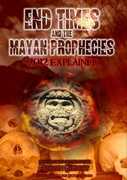 End Times and the Mayan Prophecies Explained , Adrian Gilbert