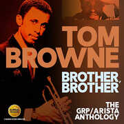 Brother Brother: GRP /  Arista Anthology [Import] , Tom Browne