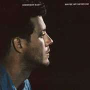 Maybe We Never Die , Anderson East