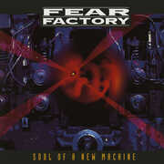Soul Of A New Machine (Deluxe) [30th Anniversary Edition] , Fear Factory
