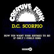 How You Want Your Rhymes To Be! / If Only I Could Sing , D.C. Scorpio