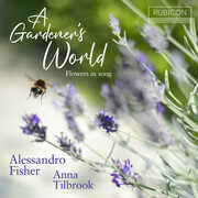 A Gardener's World: Flowers In Song , Alessandro Fisher