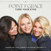 Turn Your Eyes (Songs We Love, Songs You Know) Volume II + , Point of Grace