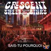 Sais-Tu Pourquoi , Crescent Street Hustlers