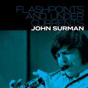 Flashpoints and Undercurrents , John Surman