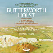 Holst & Butterworth: A Shropshire Lad, Two Idylls, Banks of Green Will , Royal Liverpool Philharmonic Orchestra
