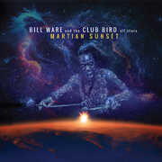 Martian Sunset , Bill Ware & the Club Bird All Stars