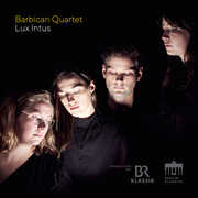 Lux Intus , Barbican Quartet