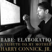 Babe: Elaboratio a Tribute to My Mother , Harry Connick Jr