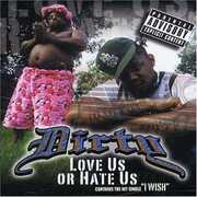 Love Us or Hate Us [Explicit Content] , Dirty