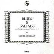 Blues & Ballads (A Folksinger's Songbook) Volumes I & II , Luther Dickinson