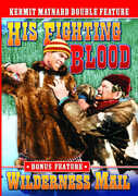Kermit Maynard: His Fighting Blood /  Wilderness , Kermit Maynard