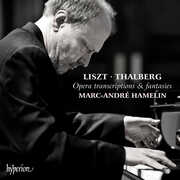 Liszt & Thalberg: Opera Transcriptions & Fantasies , Marc-Andre Hamelin