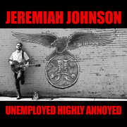 Unemployed Highly Annoyed , Jeremiah Johnson