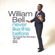 Never Like This Before: The Complete Blue Stax Singles 1961-1968 [Import] , William Bell