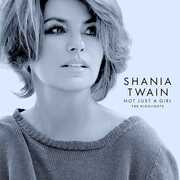 Not Just A Girl (The Highlights) , Shania Twain