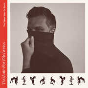 Too Late For Edelweiss , The Tallest Man on Earth