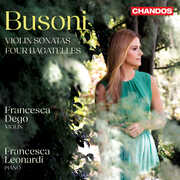Busoni: Violin Sonatas , Francesca Dego