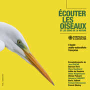 Ecouter les oiseaux et les sons de la nature - L’ecole audio-naturaliste francaise , Various Artists
