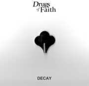 Decay , Drugs of Faith