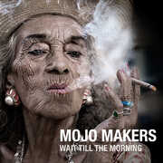 Wait Till The Morning , Mojo Makers