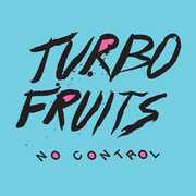 No Control , Turbo Fruits