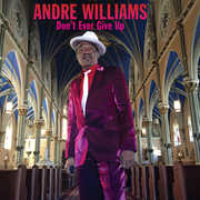 Don't Ever Give Up , Andre Williams