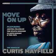 MOVE ON UP The Songs of Curtis Mayfield , Various Artists