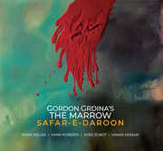 Safar-e-daroon , Gordon Grdina's the Marrow