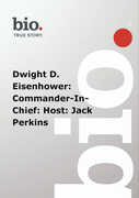 Biography: Dwight D. Eisenhower: Commander-in-Chief 