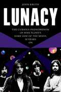 Lunacy: The Curious Phenomenon of Pink Floyd's Dark Side of the Moon, 50 Years On 