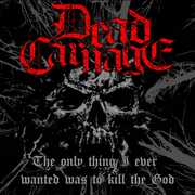 Only Thing I Ever Wanted Was To Kill The God / 1000 WAYS TO DIE , Dead Carnage & Soul Massacre