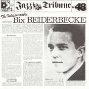 Indispensable Bix Beiderbecke (1925-1930) , Bix Beiderbecke