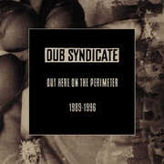 Out Here On The Perimeter 1989-1996 , Dub Syndicate