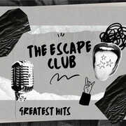 The Escape Club- Three Greatest Hits , The Escape Club