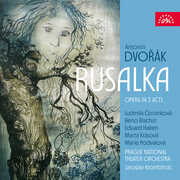 Antonin Dvorak: Rusalka - Opera in 3 Acts , Ludmila Cervinkova